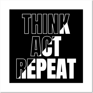 Think, Act, Repeat Posters and Art